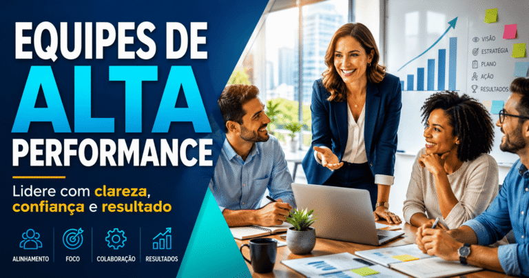 Como Desenvolver Equipes de Alta Performance